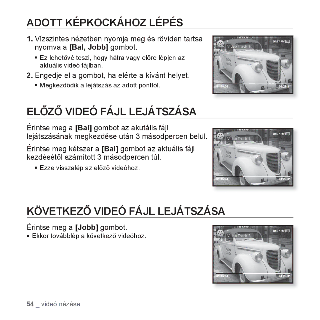 Samsung YP-S3JCBS/EDC, YP-S3JQL/EDC Adott Képkockához Lépés, Előző Videó Fájl Lejátszása, Következő Videó Fájl Lejátszása 