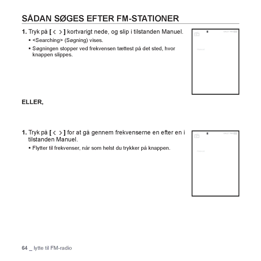 Samsung YP-S5JAB/XEE manual Sådan Søges Efter FM-STATIONER, Tryk på kortvarigt nede, og slip i tilstanden Manuel 