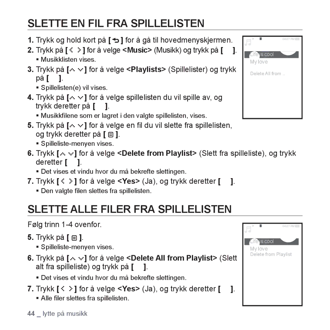 Samsung YP-S5JAB/XEE Slette EN FIL FRA Spillelisten, Slette Alle Filer FRA Spillelisten, Følg trinn 1-4 ovenfor Trykk på 