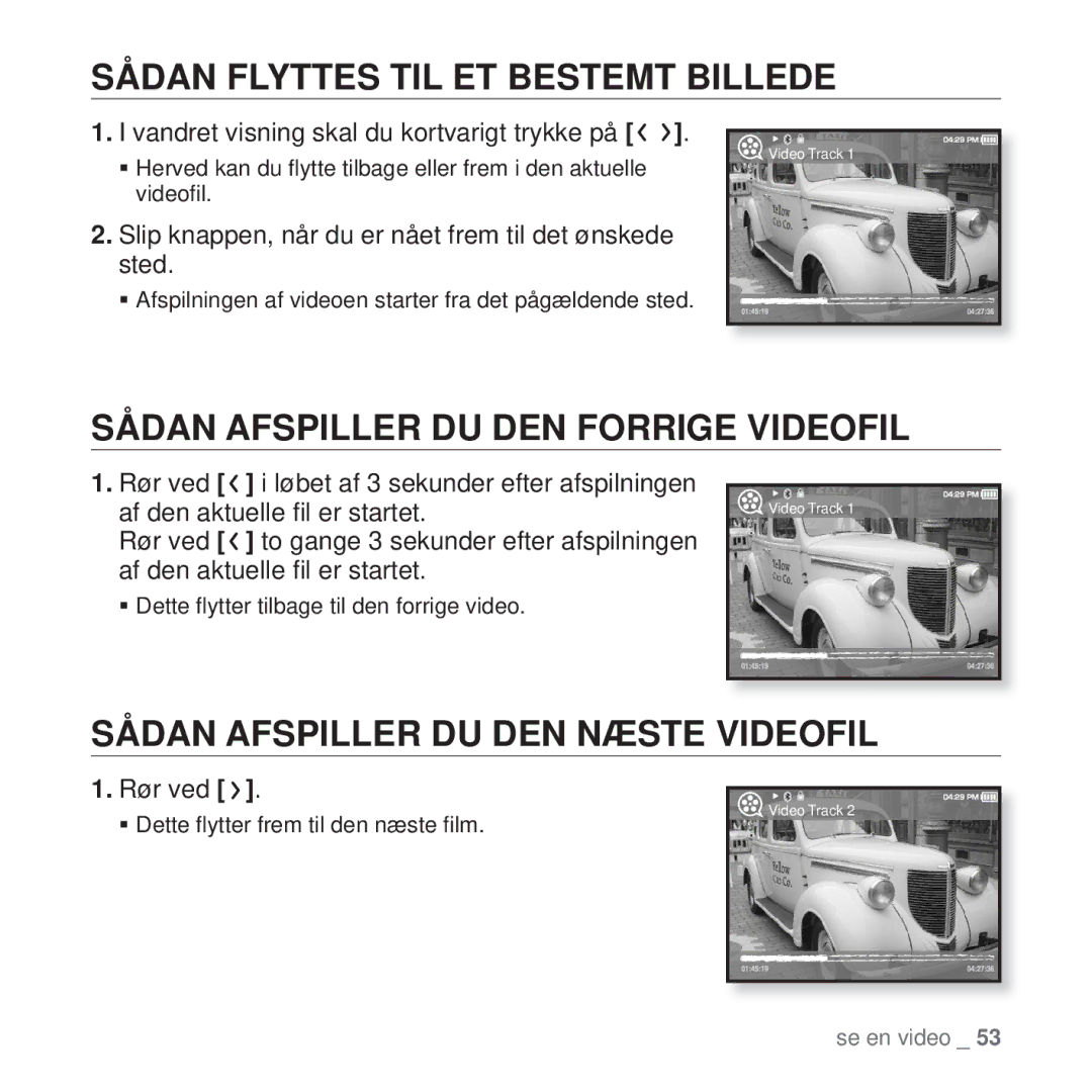 Samsung YP-T10JAB/XEE, YP-T10JAU/XEE manual Sådan Flyttes TIL ET Bestemt Billede, Sådan Afspiller DU DEN Forrige Videofil 