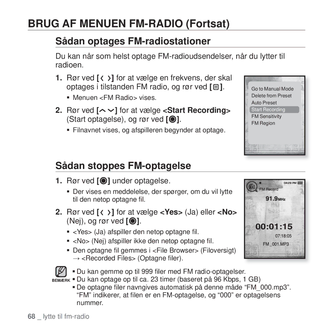 Samsung YP-T10JAG/XEE, YP-T10JAU/XEE Sådan optages FM-radiostationer, Sådan stoppes FM-optagelse, Rør ved under optagelse 