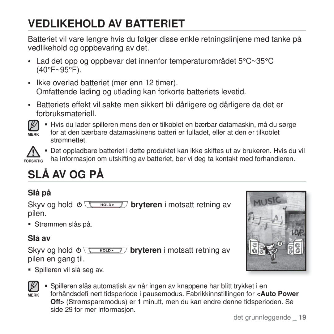 Samsung YP-T10JAW/XEE Vedlikehold AV Batteriet, Slå Av Og På, Slå på, Skyv og hold bryteren i motsatt retning av pilen 