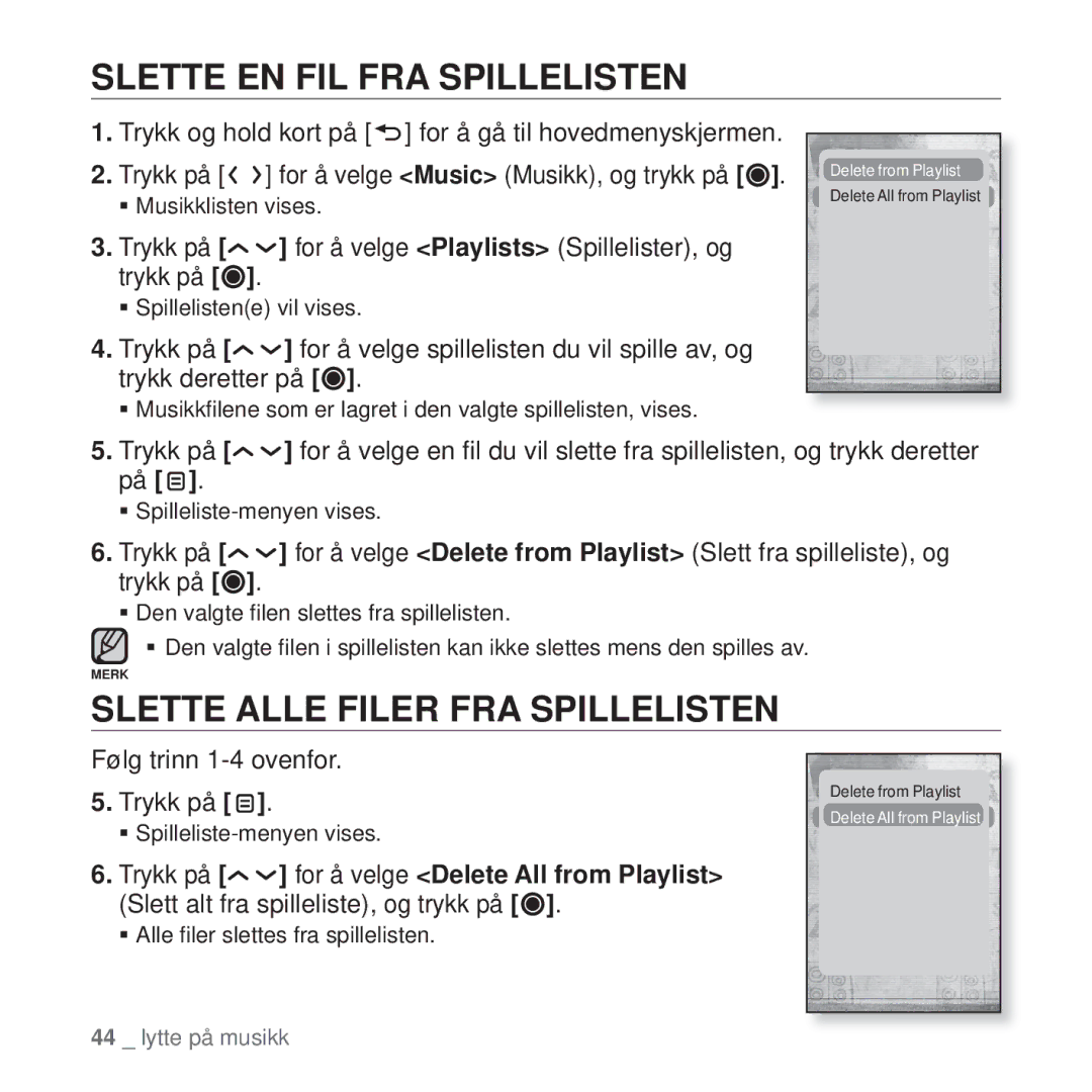 Samsung YP-T10JAB/XEE Slette EN FIL FRA Spillelisten, Slette Alle Filer FRA Spillelisten, Følg trinn 1-4 ovenfor Trykk på 