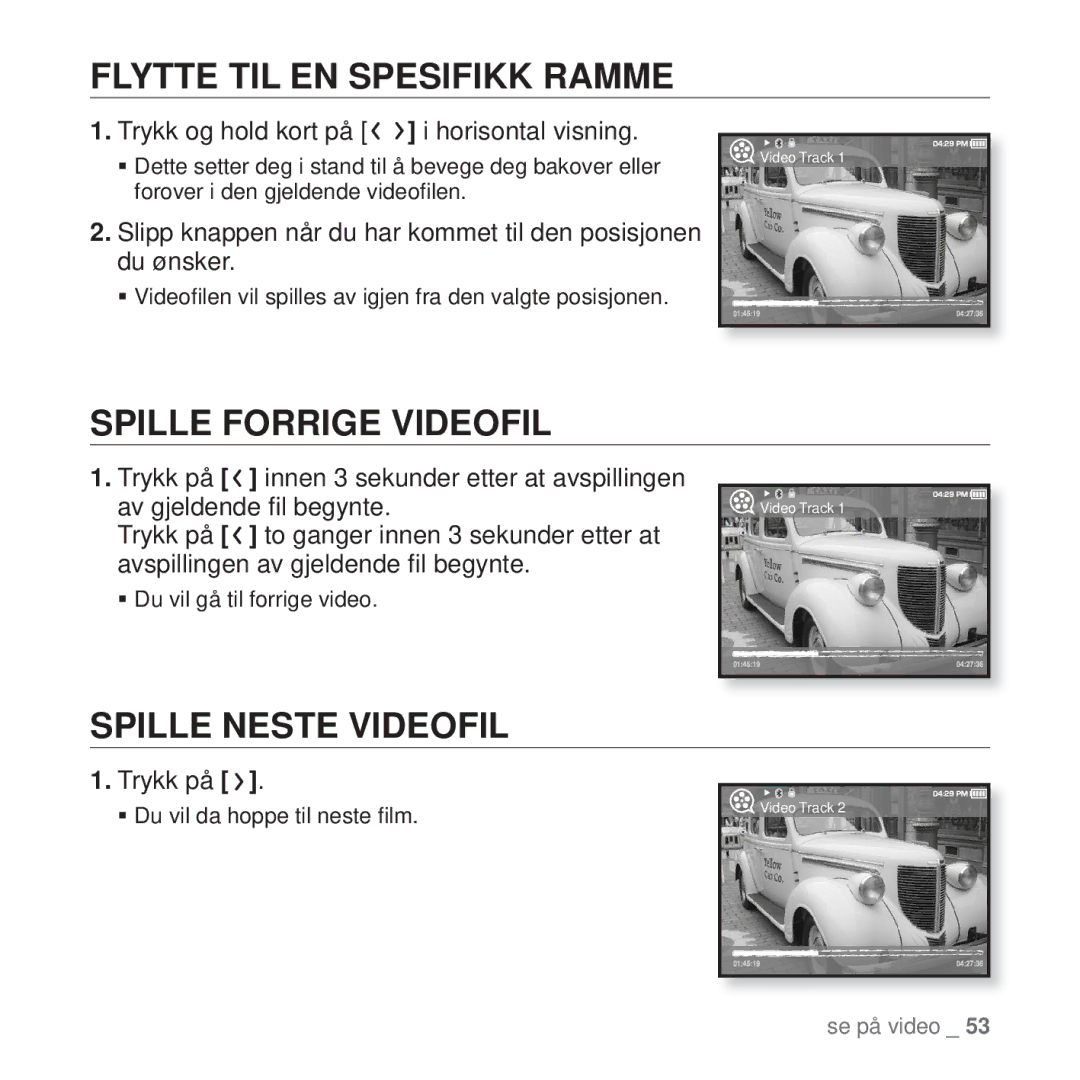 Samsung YP-T10JAB/XEE, YP-T10JAU/XEE manual Flytte TIL EN Spesifikk Ramme, Spille Forrige Videofil, Spille Neste Videofil 