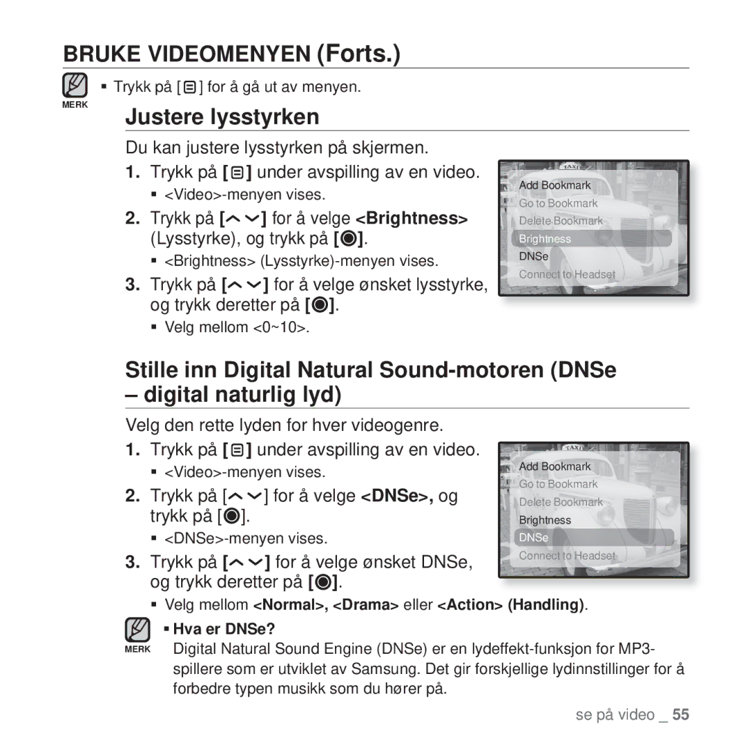 Samsung YP-T10JAW/XEE, YP-T10JAU/XEE Bruke Videomenyen Forts, Justere lysstyrken, Trykk på for å velge DNSe, og trykk på 