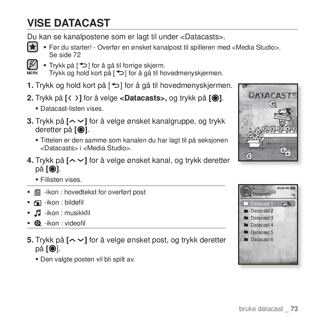 Samsung YP-T10JAW/XEE, YP-T10JAU/XEE, YP-T10JQW/XEE Vise Datacast, Du kan se kanalpostene som er lagt til under Datacasts 