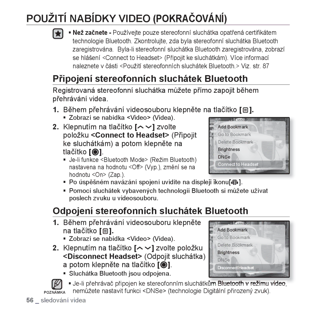 Samsung YP-T10JAB/XEO Klepnutím na tlačítko Zvolte, Položku Connect to Headset Připojit, Ke sluchátkám a potom klepněte na 