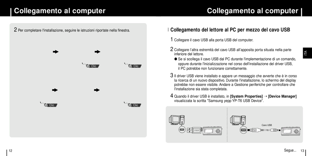 Samsung YP-T6Z/XAA, YP-T6X/ELS, YP-T6Z/ELS, YP-T6X/REE, YP-T6H/ELS manual Collegamento del lettore al PC per mezzo del cavo USB 