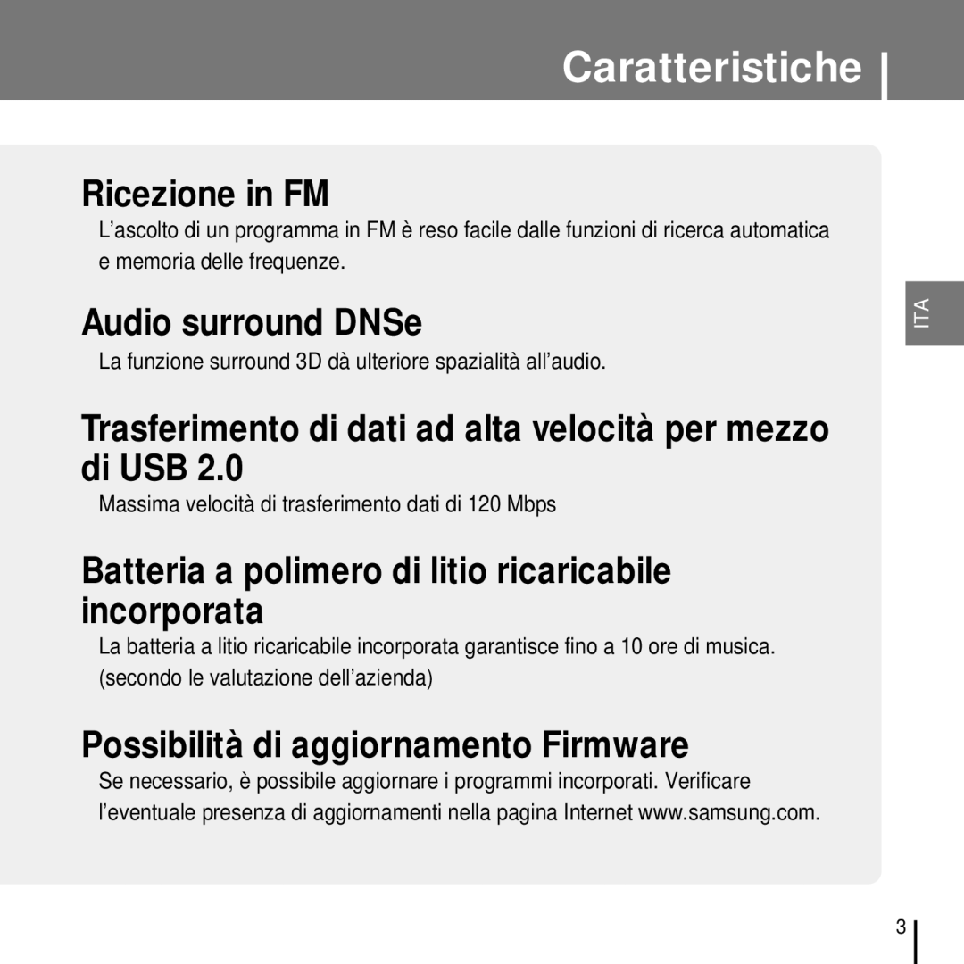 Samsung YP-T7FQS/ELS, YP-T7FQB/ELS, YP-T7FZS/ELS, YP-T7FZB/ELS La funzione surround 3D dà ulteriore spazialità all’audio 