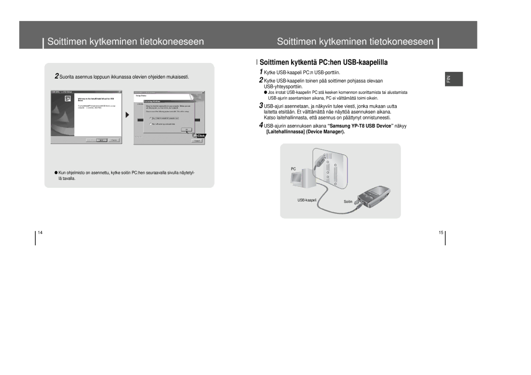 Samsung YP-T8X/ELS Soittimen kytkentä PChen USB-kaapelilla, USB-ajurin asennuksen aikana Samsung YP-T8 USB Device näkyy 