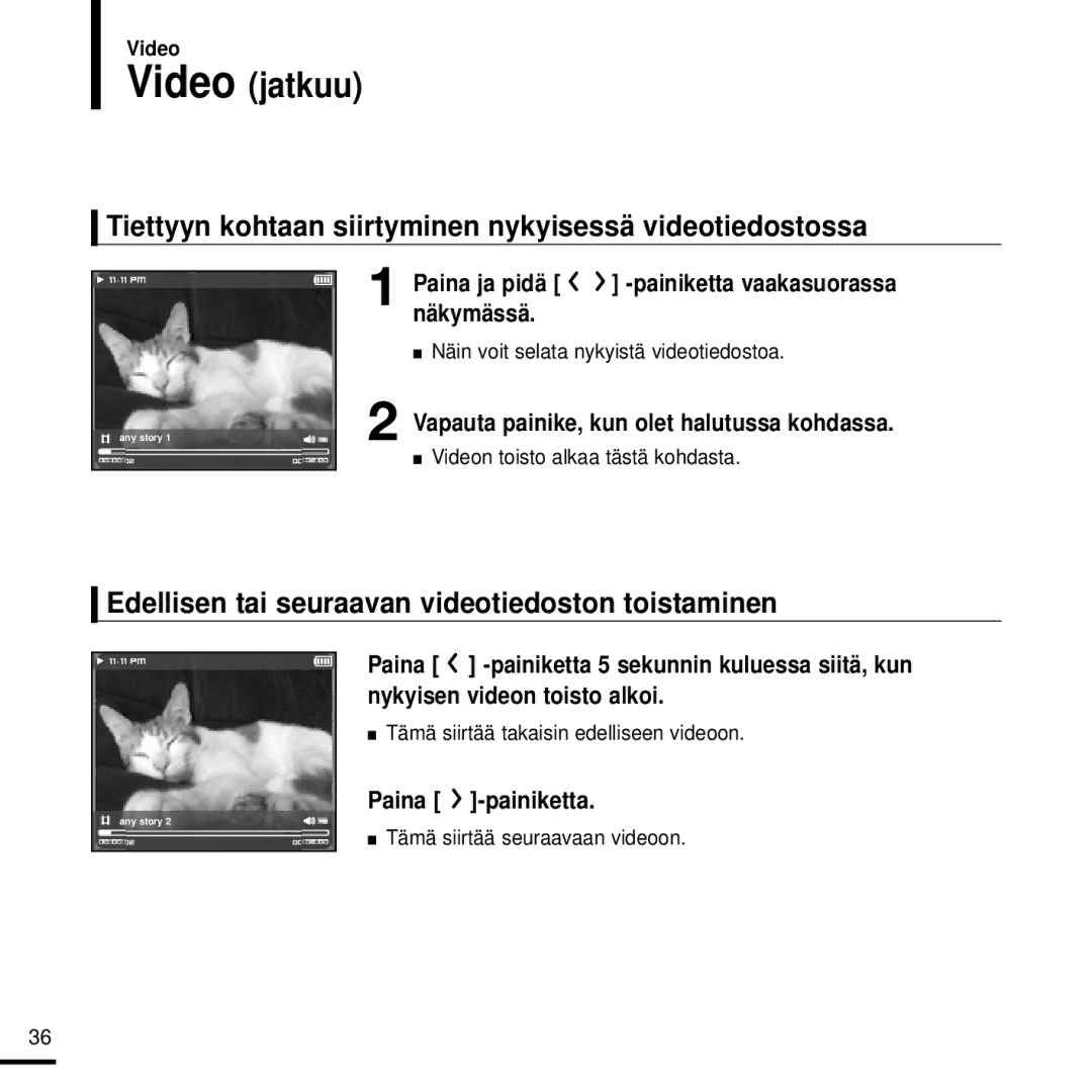 Samsung YP-T9JBAB/XEE, YP-T9JBZB/XEE, YP-T9JZU/XEE, YP-T9JQB/XEE Tiettyyn kohtaan siirtyminen nykyisessä videotiedostossa 