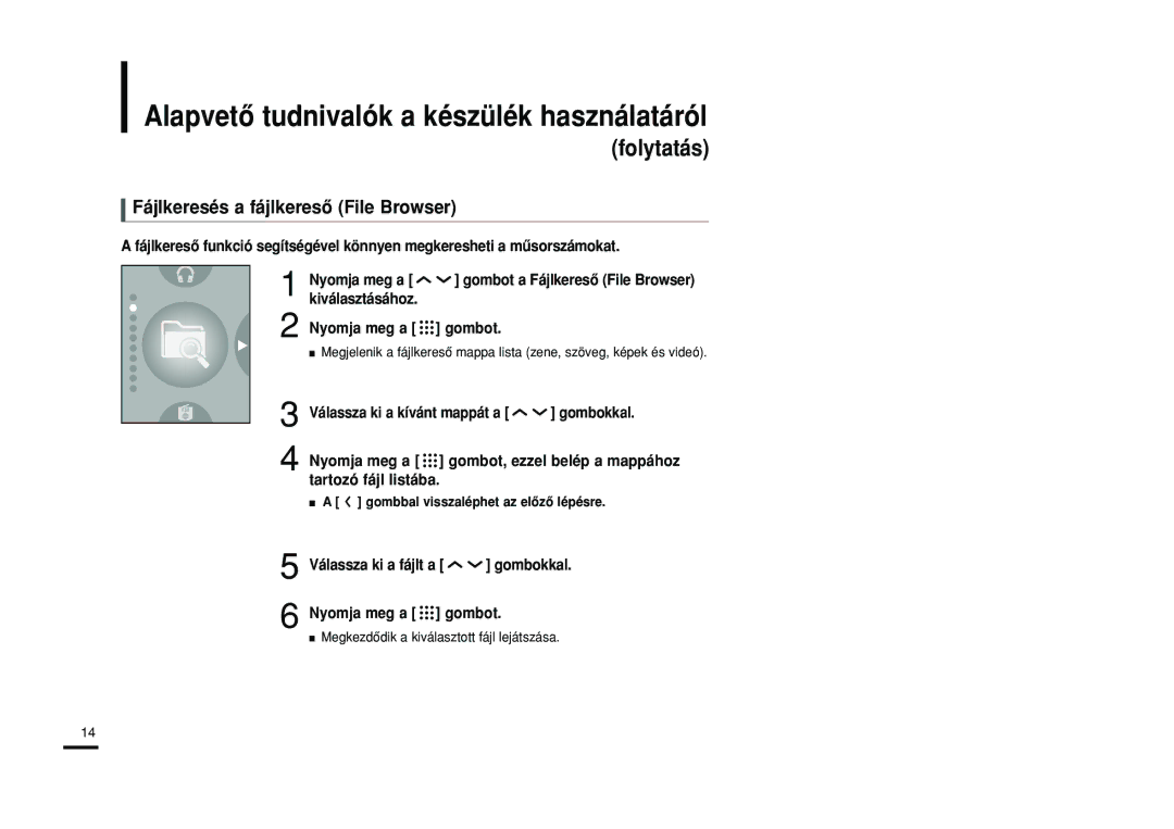 Samsung YP-T9JQB/XET manual Fájlkeresés a fájlkeresô File Browser, Válassza ki a fájlt a gombokkal Nyomja meg a gombot 