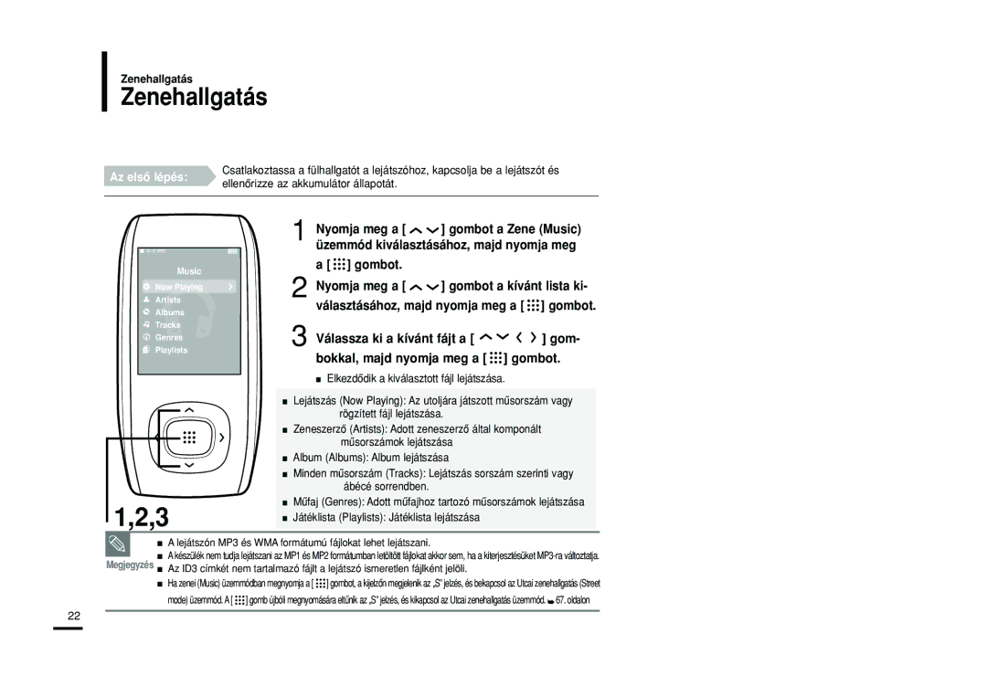 Samsung YP-T9JAB/XET, YP-T9JZB/XET, YP-T9JBAB/XET Zenehallgatás, Lejátszón MP3 és WMA formátumú fájlokat lehet lejátszani 