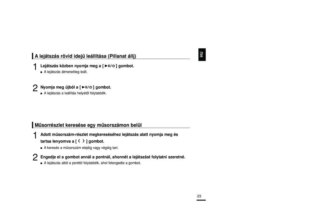 Samsung YP-T9JQB/XET manual Lejátszás rövid idejû leállítása Pillanat állj, Mûsorrészlet keresése egy mûsorszámon belül 