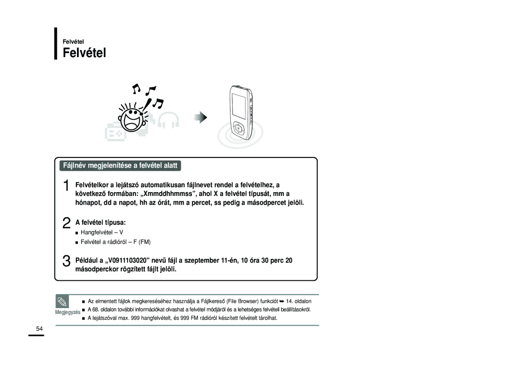 Samsung YP-T9JZB/XET Fájlnév megjelenítése a felvétel alatt, Felvétel típusa, Hangfelvétel Felvétel a rádióról F FM 