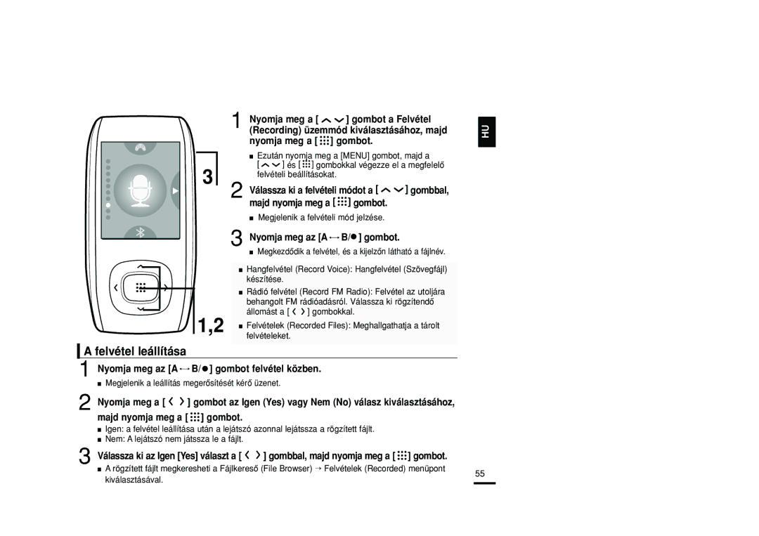 Samsung YP-T9JBAB/XET Felvétel leállítása, Nyomja meg az a B/ gombot felvétel közben, Megjelenik a felvételi mód jelzése 