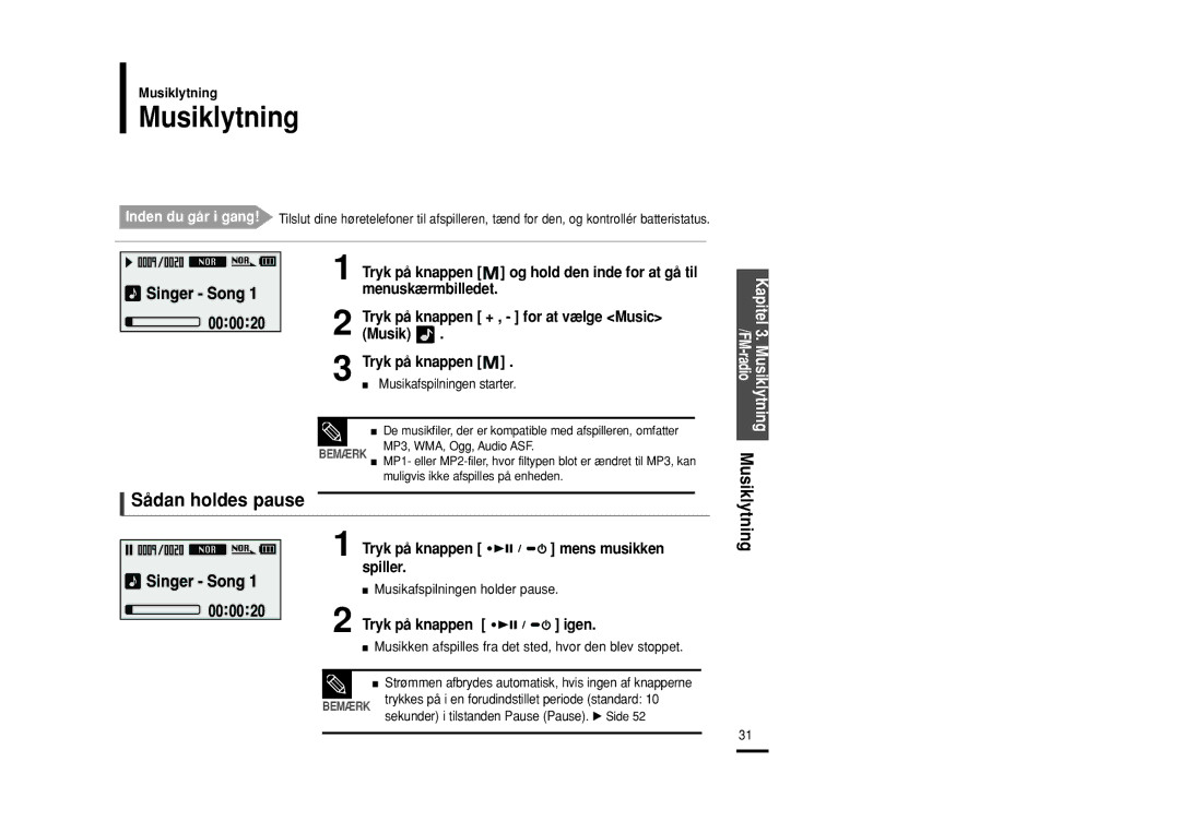 Samsung YP-U2RZB/XEE manual Musiklytning, Sådan holdes pause, Tryk på knappen Mens musikken Spiller, Tryk på knappen Igen 