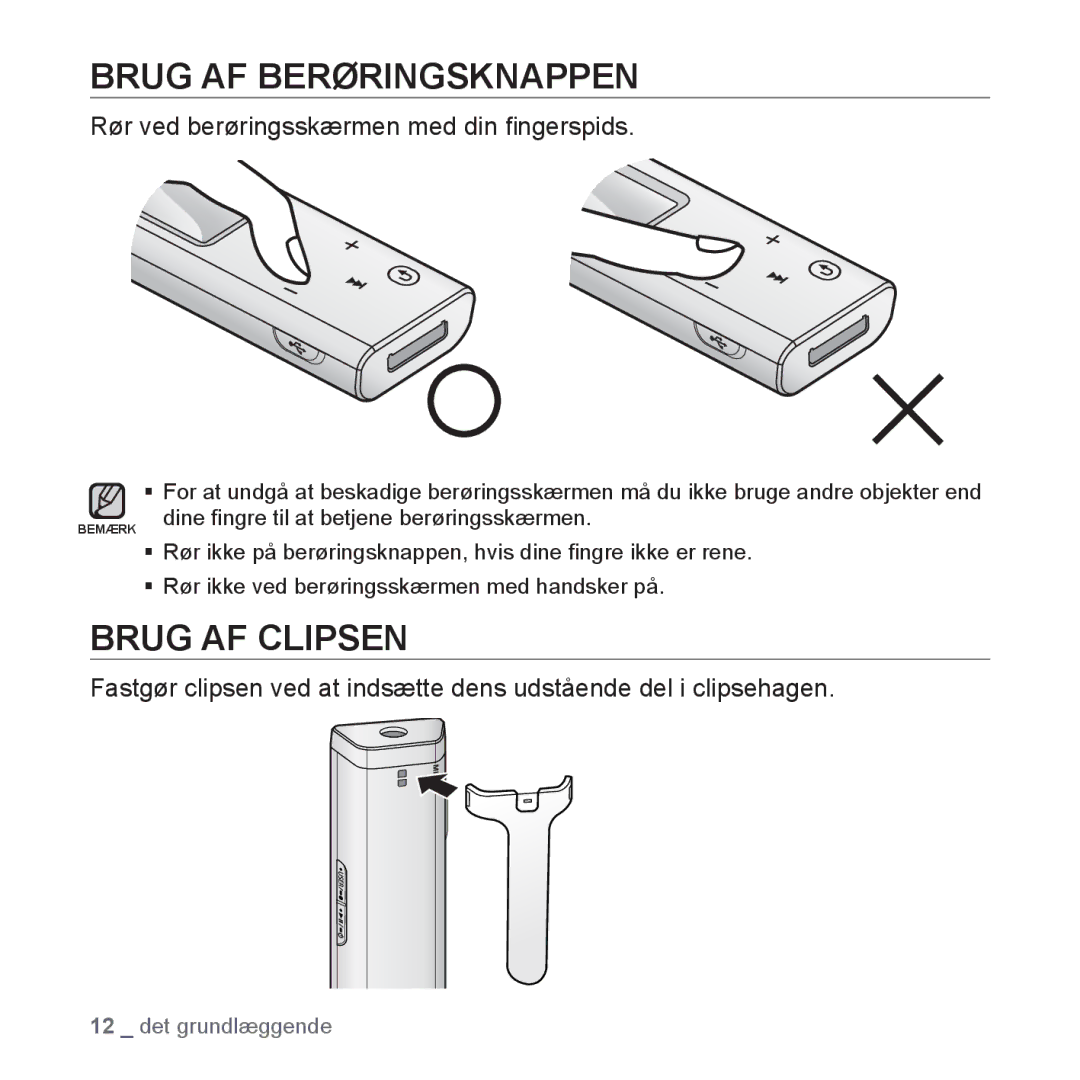 Samsung YP-U3JQP/XEE, YP-U2RZB/XEE Brug AF Berøringsknappen, Brug AF Clipsen, Rør ved berøringsskærmen med din ﬁngerspids 