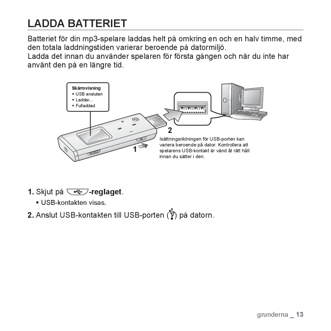 Samsung YP-U3JQB/XEE, YP-U2RZB/XEE Ladda Batteriet, Skjut på -reglaget, Anslut USB-kontakten till USB-porten på datorn 