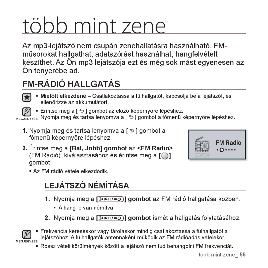 Samsung YP-U4JQR/EDC, YP-U4JAU/EDC Több mint zene, FM-RÁDIÓ Hallgatás, Nyomja meg a gombot az FM rádió hallgatása közben 