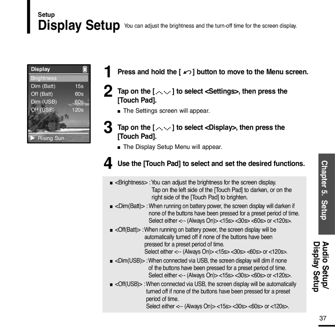 Samsung YP-Z5QS/ELS, YP-Z5AW/ELS Tap on the to select Display, then press the Touch Pad, Display Setup Menu will appear 