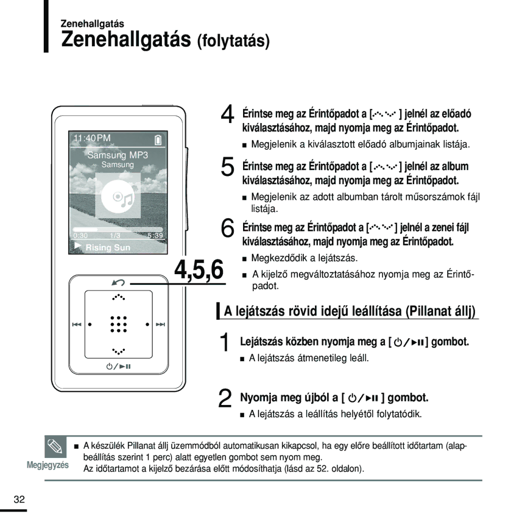 Samsung YP-Z5FAW/XET Zenehallgatás folytatás, Lejátszás rövid idejû leállítása Pillanat állj, Nyomja meg újból a gombot 