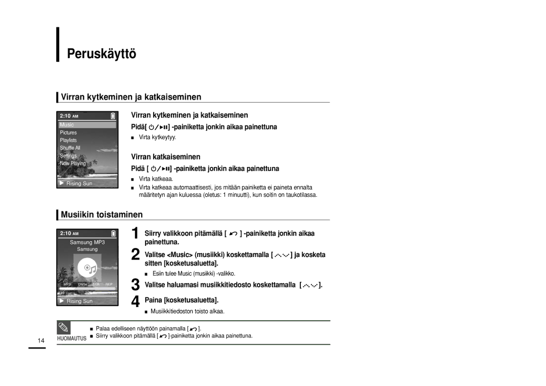 Samsung YP-Z5ZS/ELS manual Peruskäyttö, Virran kytkeminen ja katkaiseminen, Musiikin toistaminen, Sitten kosketusaluetta 