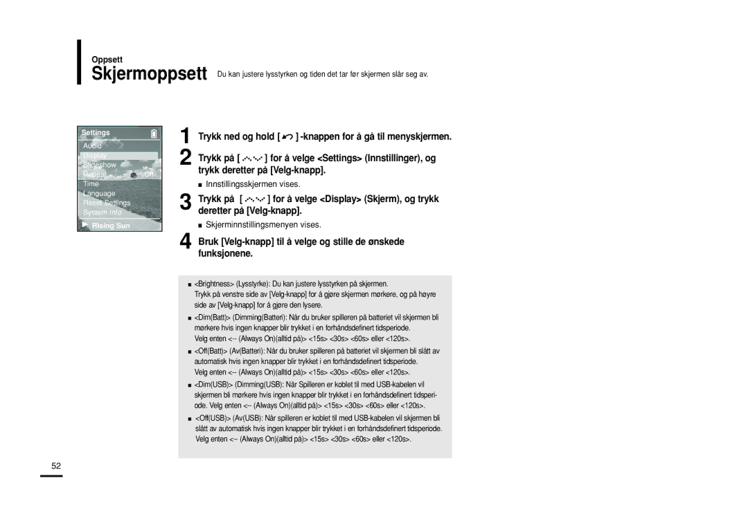 Samsung YP-Z5QB/ELS, YP-Z5FAB/XEE Skjerminnstillingsmenyen vises, Velg enten -- Always Onalltid på 15s 30s 60s eller 120s 