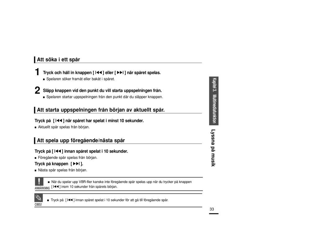 Samsung YP-Z5FZB/XEE, YP-Z5QB/ELS, YP-Z5FAB/XEE Att söka i ett spår, Att starta uppspelningen från början av aktuellt spår 