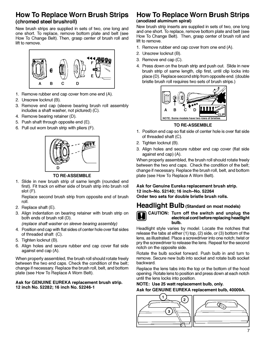 Sanitaire 600, 800 How To Replace Worn Brush Strips, Chromed steel brushroll, To RE-ASSEMBLE, Anodized aluminum spiral 