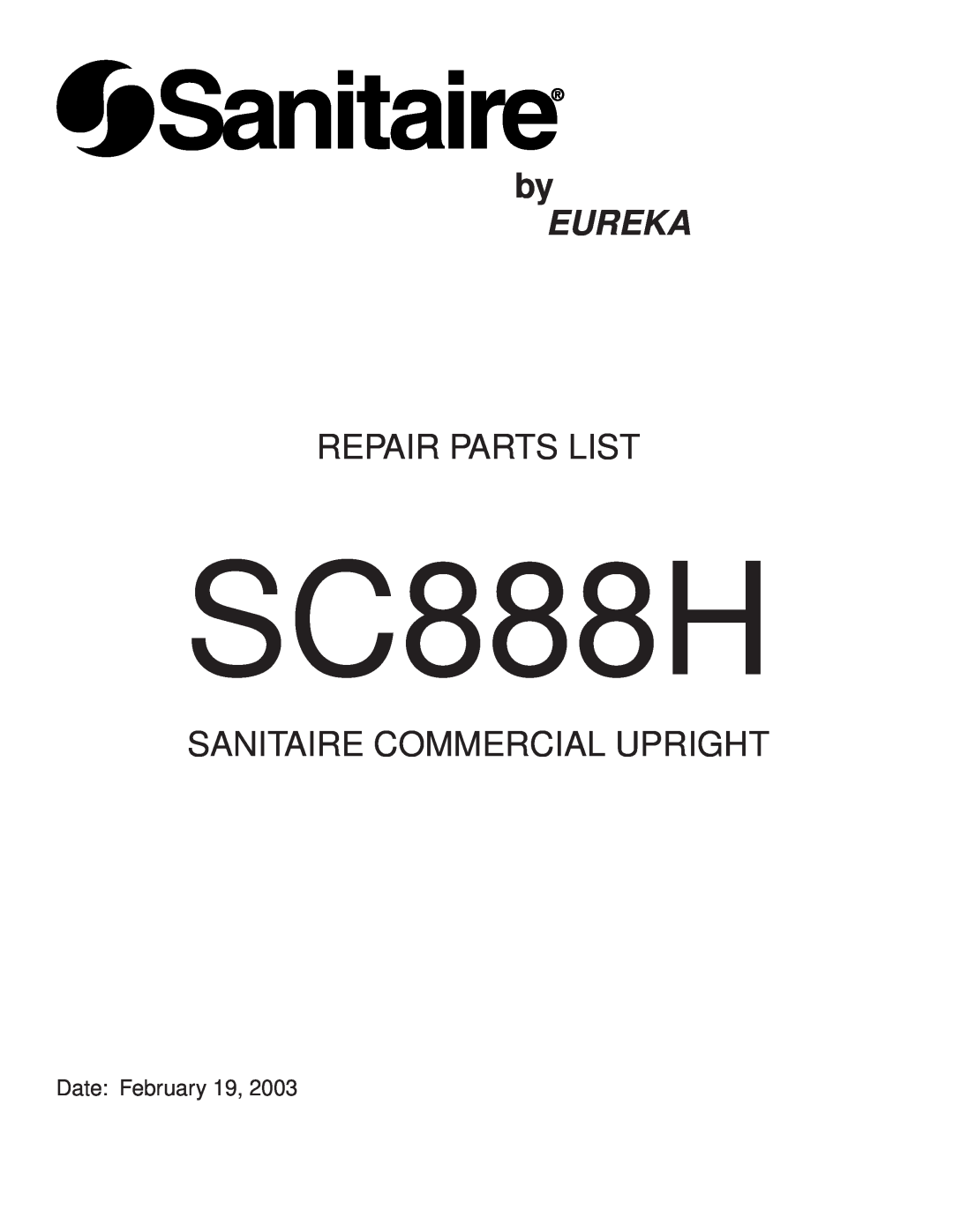 Sanitaire SC888H manual Eureka, Repair Parts List, Sanitaire Commercial Upright, Date: February 19 