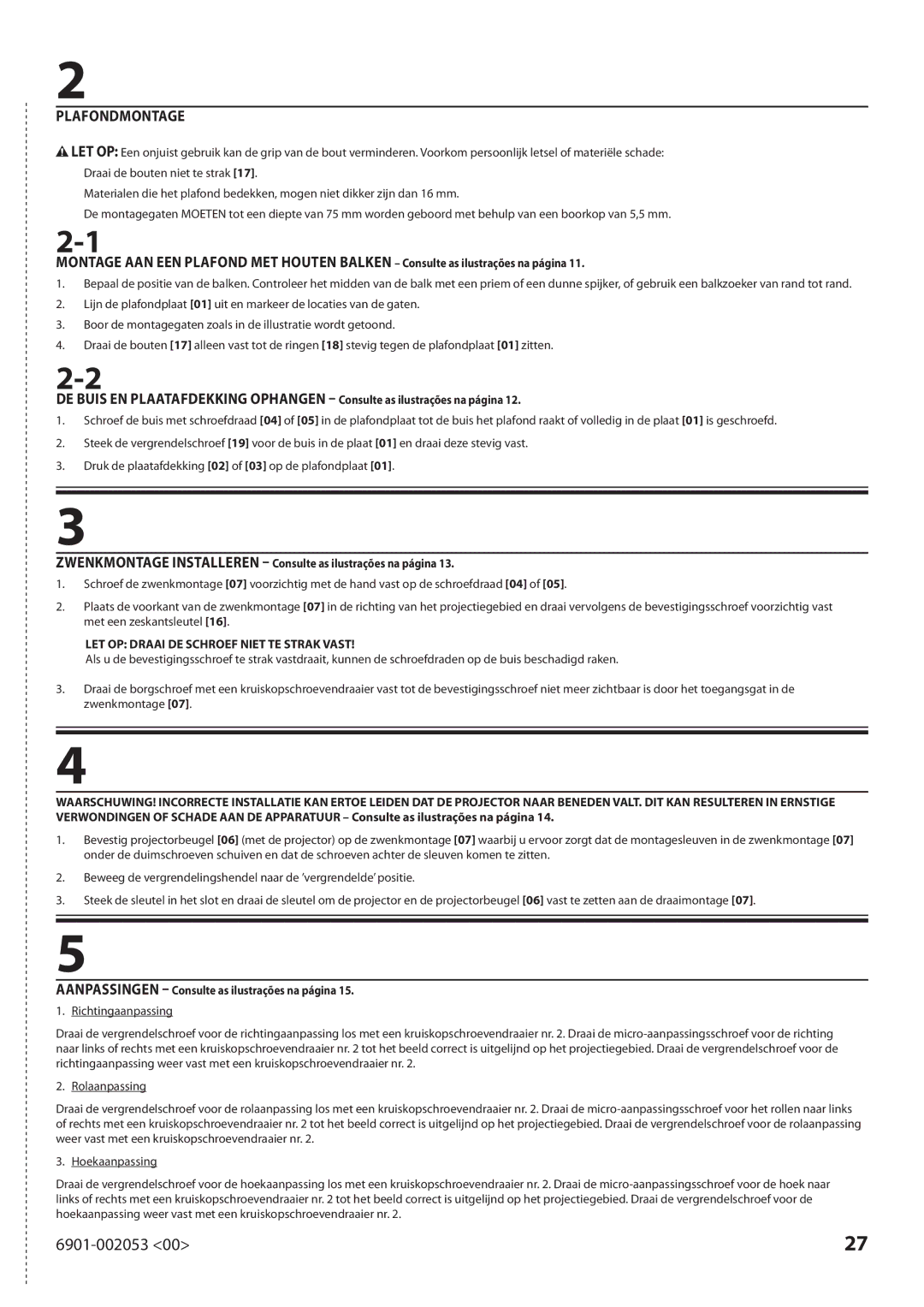 Sanus Systems VP1 manual Plafondmontage, Zwenkmontage Installeren Consulte as ilustrações na página 