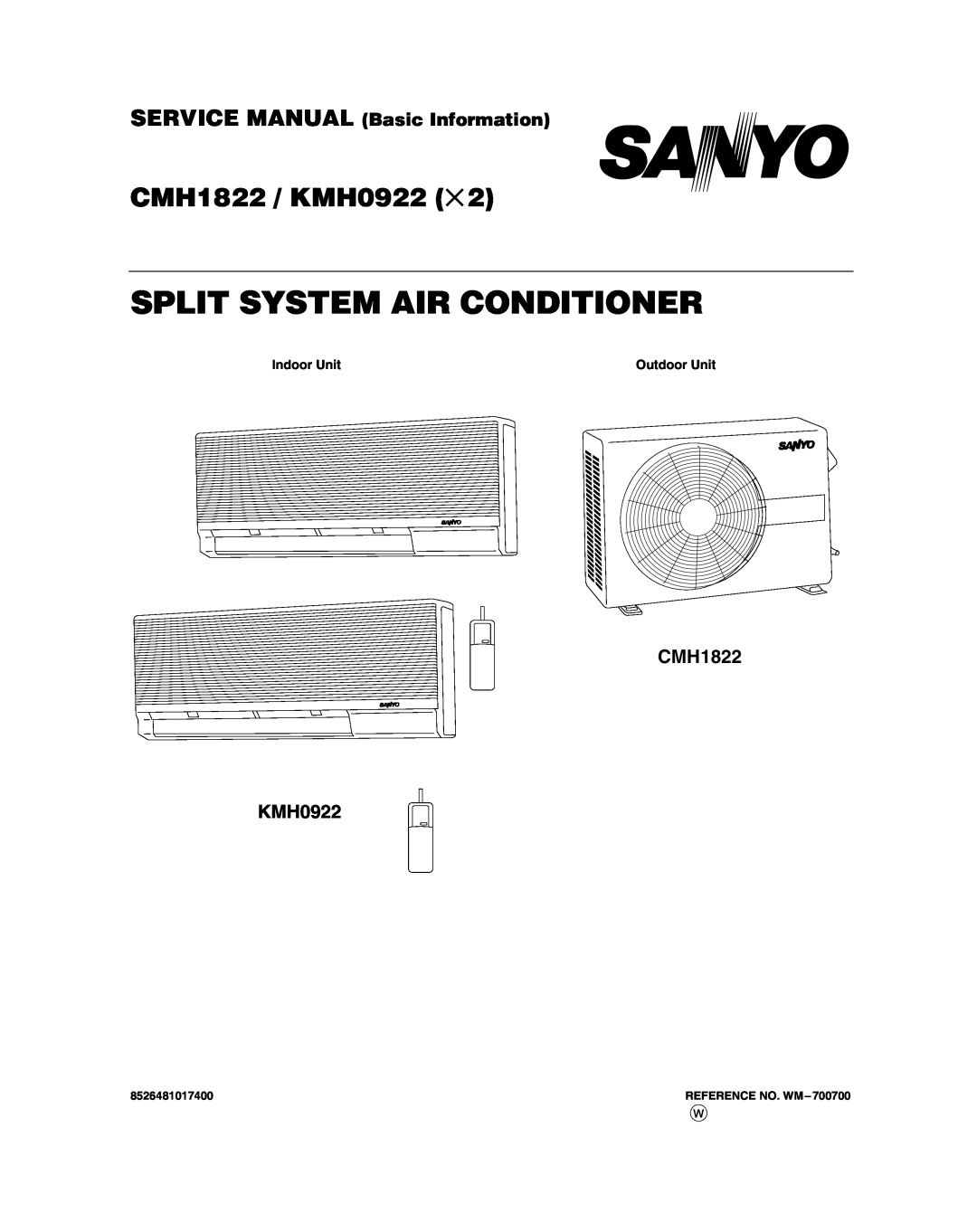 Sanyo service manual Split System Air Conditioner, CMH1822 / KMH0922, CMH1822 KMH0922, Indoor Unit, Outdoor Unit 