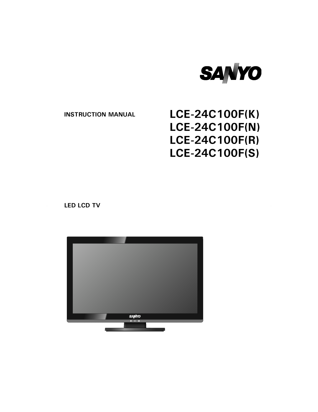 Sanyo LCE-24C100F(N) instruction manual Instruction Manual Led Lcd Tv, LCE-24C100FK LCE-24C100FN LCE-24C100FR LCE-24C100FS 