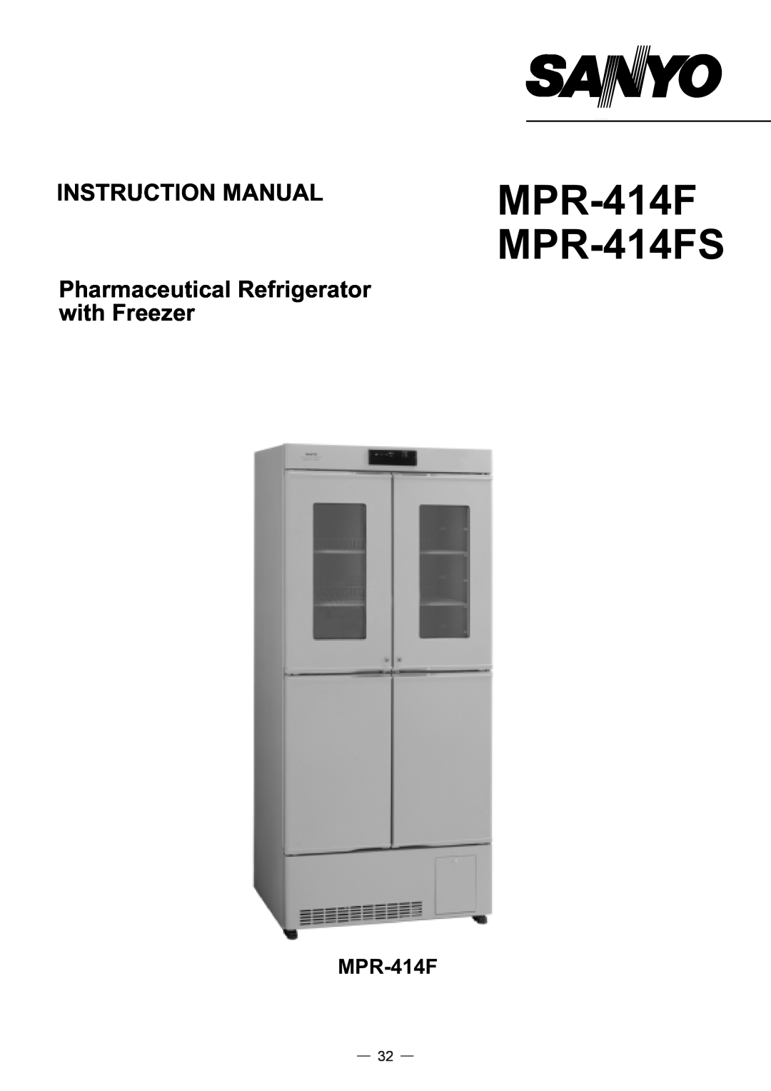 Sanyo instruction manual MPR-414F MPR-414FS, INSTRUCTION MANUAL Pharmaceutical Refrigerator with Freezer 