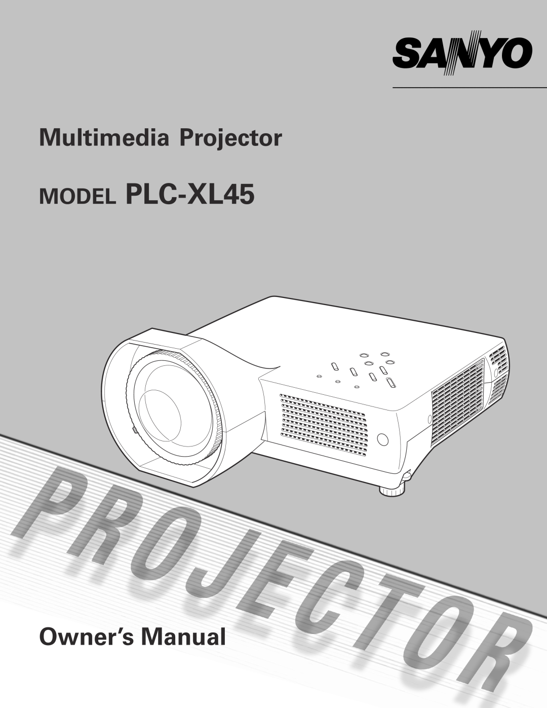 Sanyo owner manual MODEL PLC-XL45, Multimedia Projector, Owner’s Manual 
