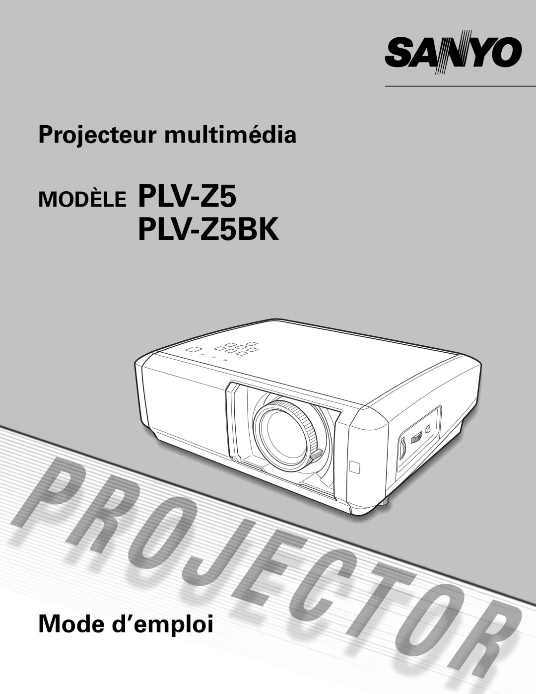 Sanyo PLV-Z5BK manual Projecteur multimédia, Mode d’emploi, MODÈLE PLV-Z5 