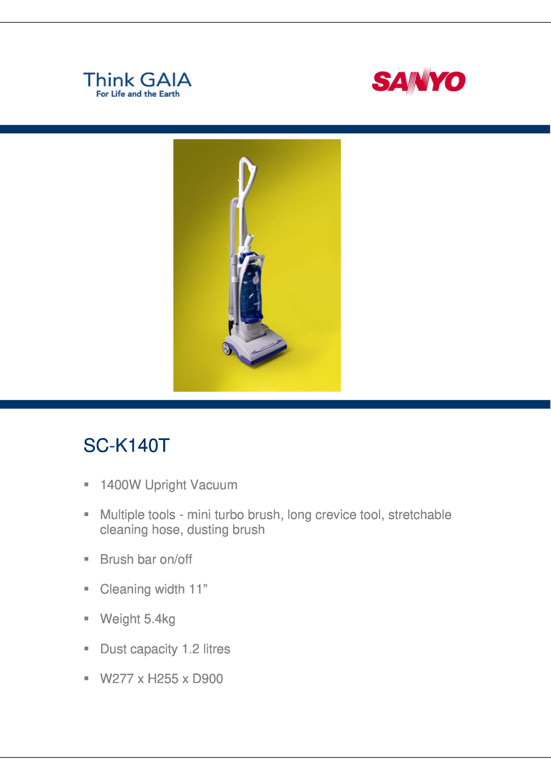 Sanyo SC-K140T manual 1400W Upright Vacuum, Brush bar on/off Cleaning width 11” Weight 5.4kg 