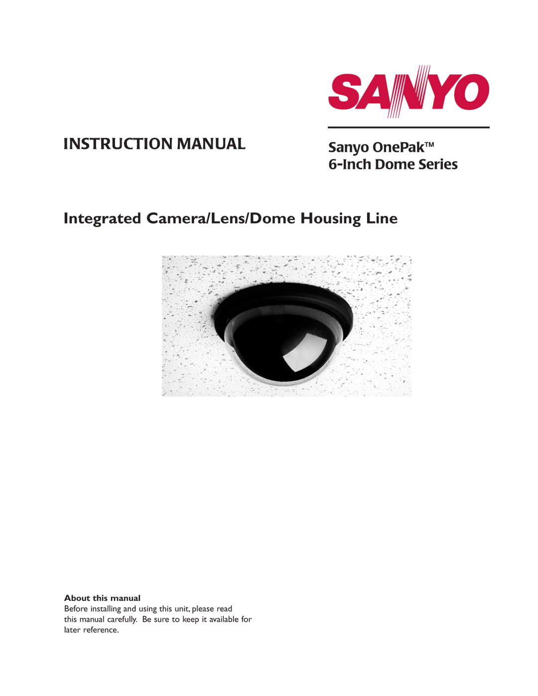 Sanyo Security Camera instruction manual Integrated Camera/Lens/Dome Housing Line, About this manual 