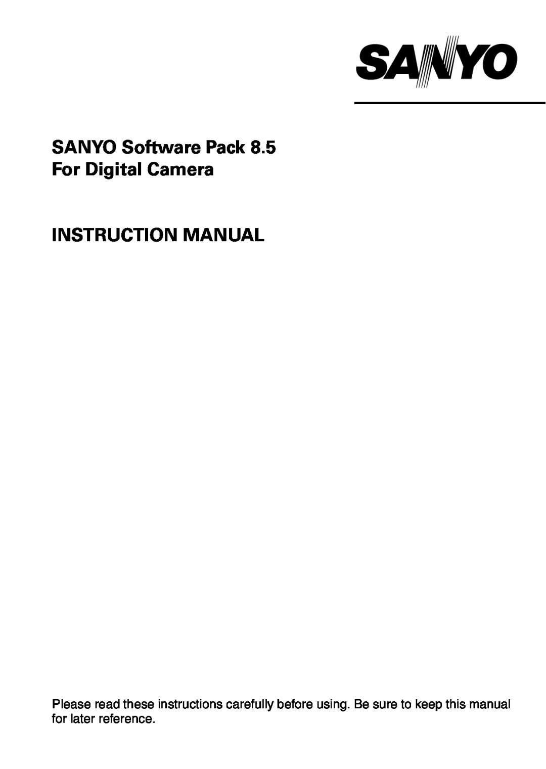 Sanyo VPC-S60 instruction manual SANYO Software Pack 8.5 For Digital Camera INSTRUCTION MANUAL 