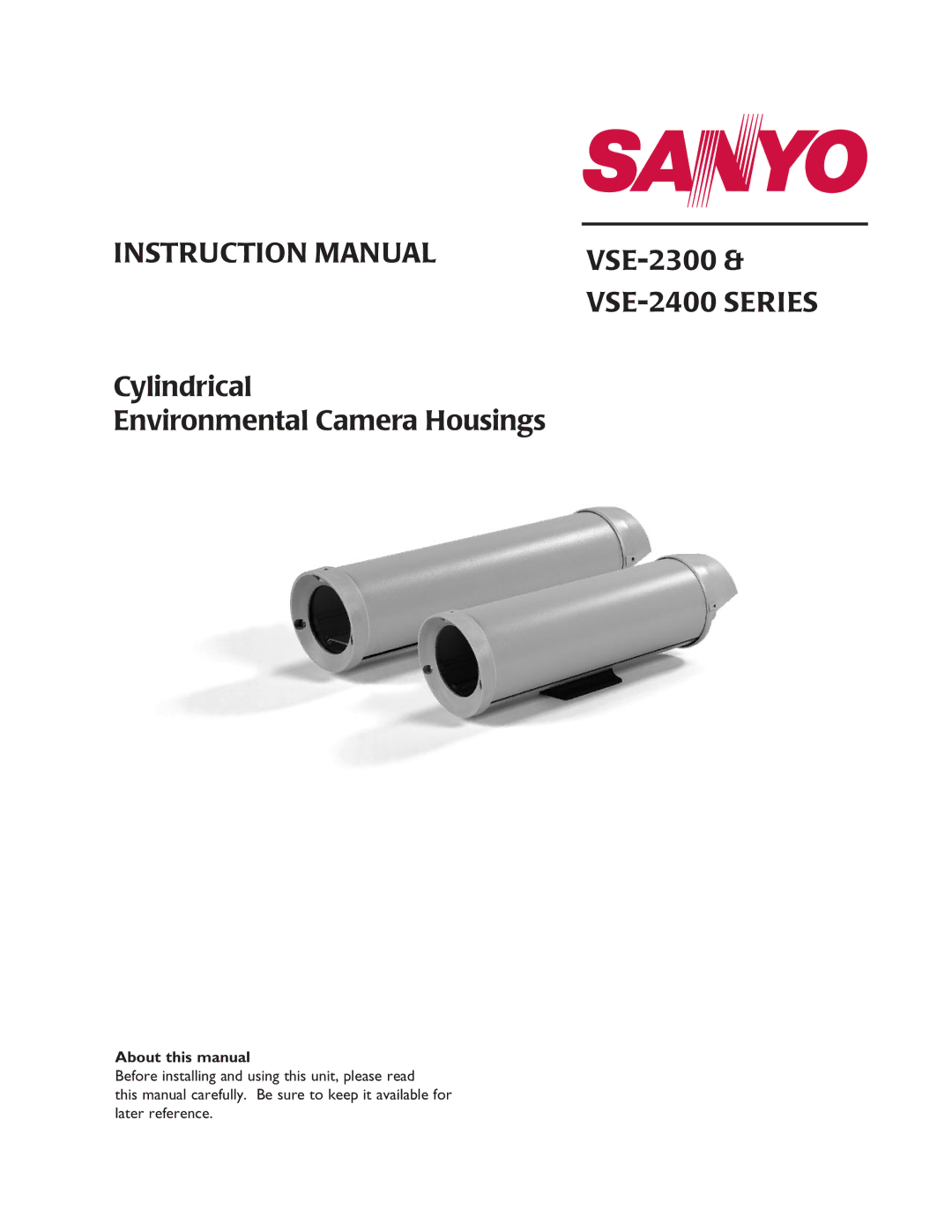 Sanyo VSE-2300, VSE-2400 instruction manual Cylindrical Environmental Camera Housings, About this manual 