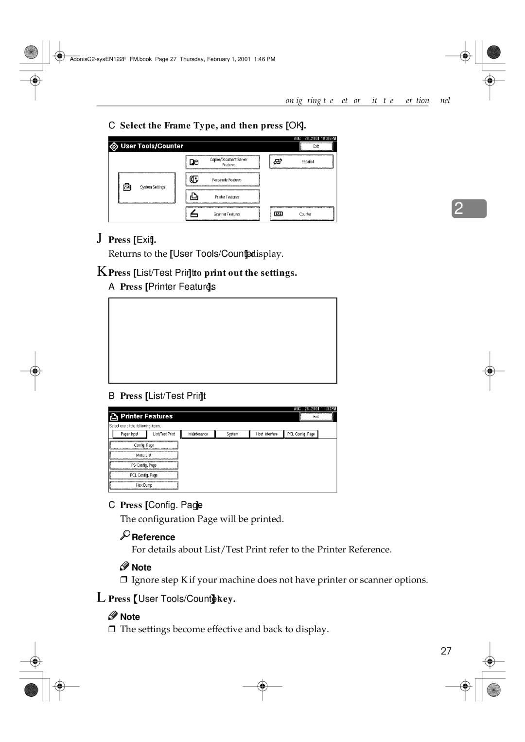 Savin 2545, 2335, 2345 Select the Frame Type, and then press OK Press Exit, Press List/Test Print to print out the settings 