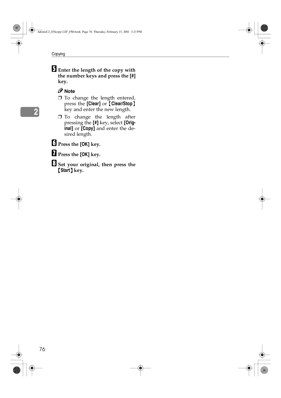 Savin 2535/2535p, 3502/3502p, 4502/4502p, 2235, 2545/2545p, 2245 Press the OK key Set your original, then press the Start key 