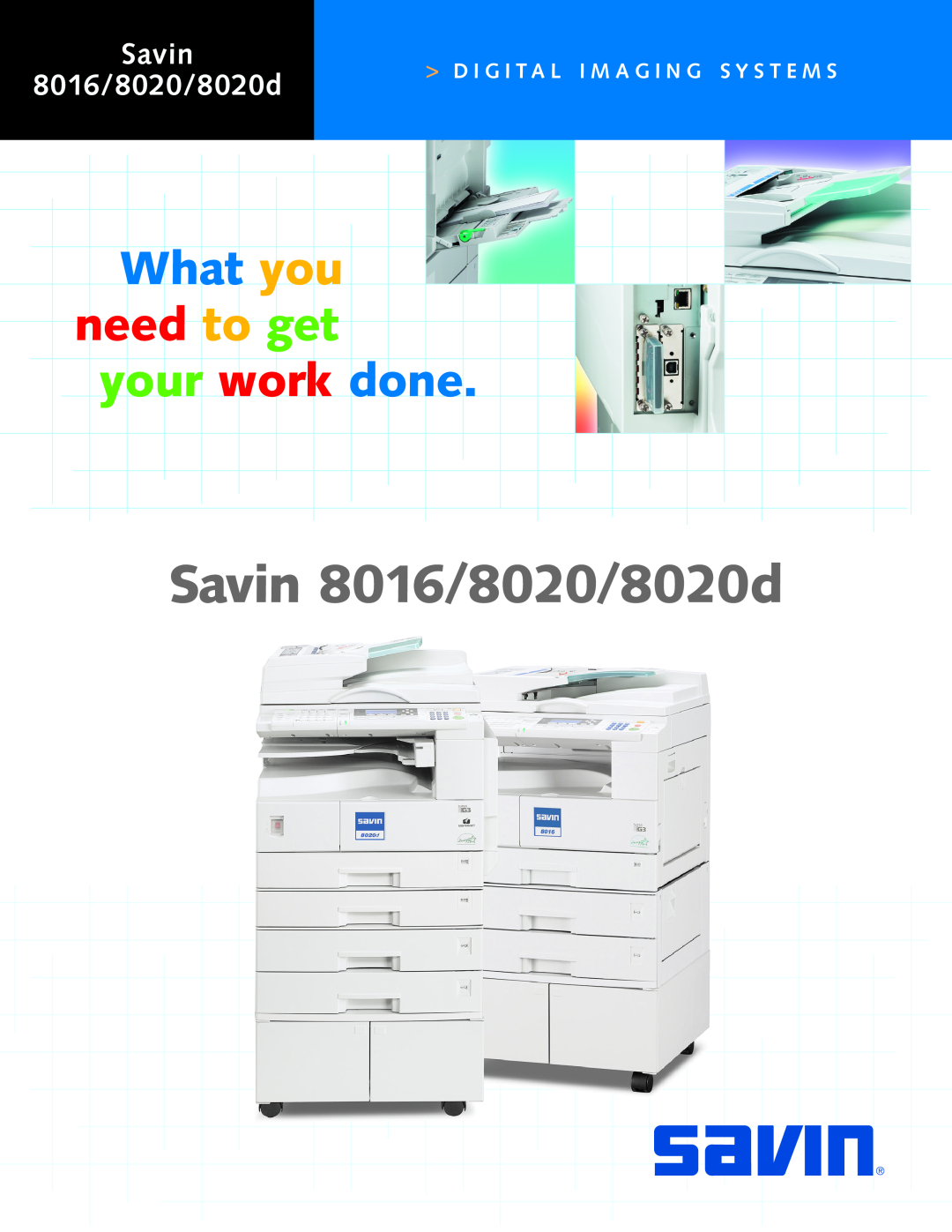 Savin manual Savin 8016/8020/8020d, What you, need to get, your work done, D I G I T A L I M A G I N G S Y S T E M S 