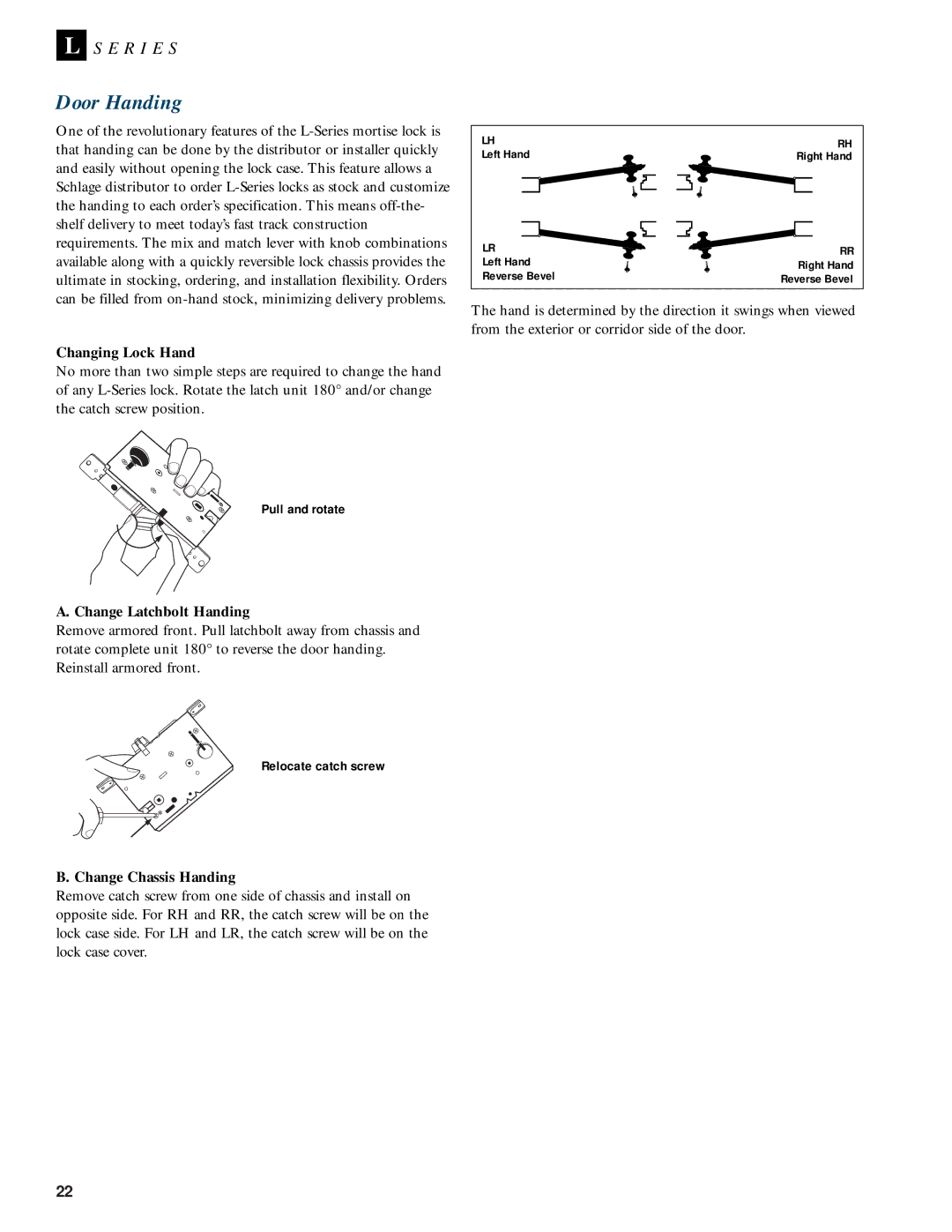 Schlage L-SERIES Door Handing, Pull and rotate, Relocate catch screw, Left Hand Reverse Bevel, Right Hand Reverse Bevel 