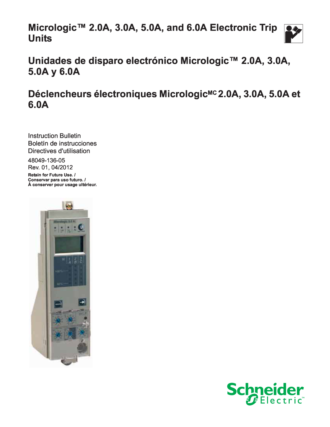 Schneider Electric manual Micrologic 2.0A, 3.0A, 5.0A, and 6.0A Electronic Trip Units, 48049-136-05 Rev. 01, 04/2012 