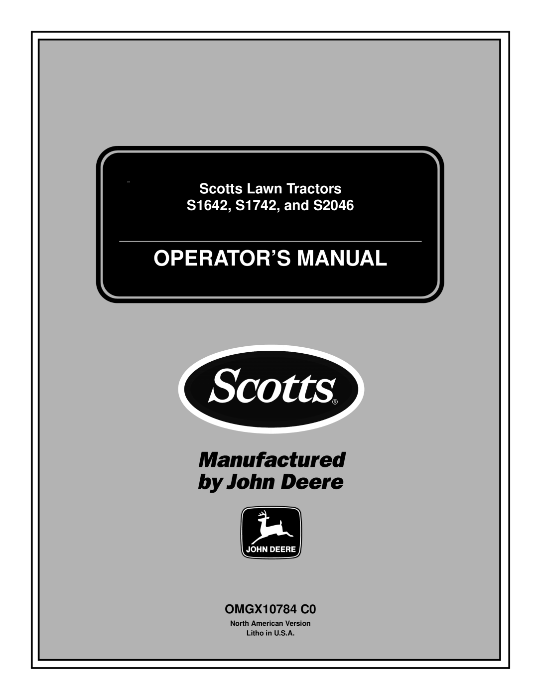 Scotts S1642, S1742, S2046 manual Operator’S Manual, Scotts Lawn Tractors, S1642, S1742, and S2046, OMGX10784 C0 