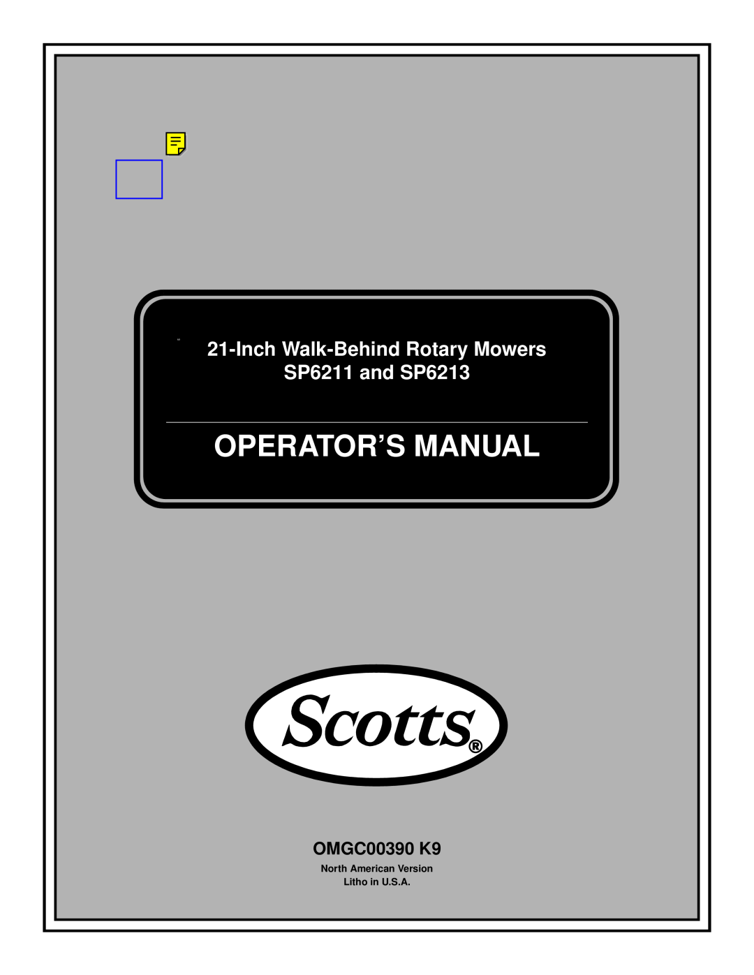 Scotts manual Operator’S Manual, Inch Walk-Behind Rotary Mowers, SP6211 and SP6213, OMGC00390 K9, Litho in U.S.A 