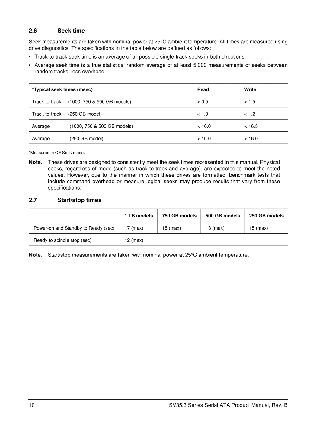 Seagate ST31000340SV, ST3250310SV Seek time, Start/stop times, Typical seek times msec Read Write, TB models GB models 