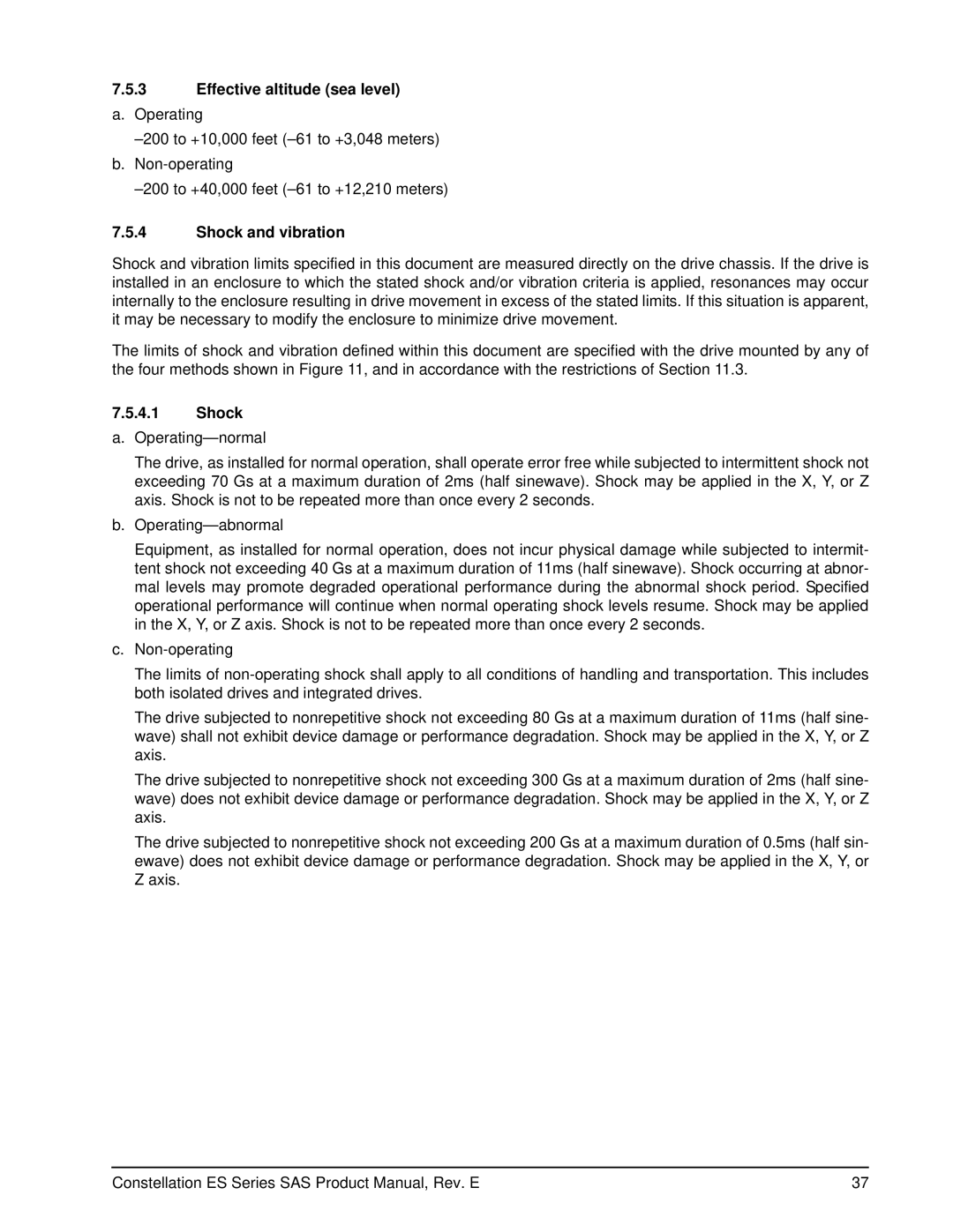 Seagate ST31000425SS, ST31000424SS, ST31000426SS, ST3500414SS Effective altitude sea level a. Operating, Shock and vibration 